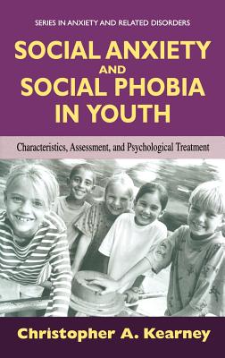 Social Anxiety And Social Phobia in Youth: Characteristics, Assessment, and Psychological Treatment