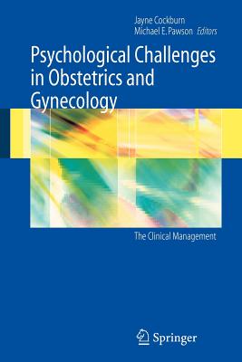 Psychological Challenges to Obstetrics and Gynecology: The Clinical Management