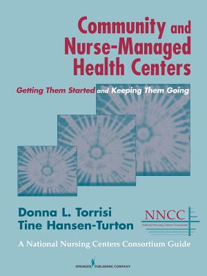 Community And Nurse-Managed Health Centers: Getting Them Started And Keeping Them Going