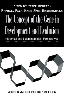 The Concept of the Gene in Development and Evolution: Historical and Epistemological Perspectives