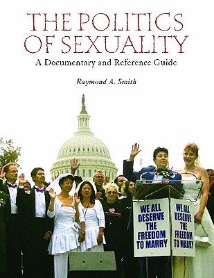 The Politics of Sexuality: A Documentary and Reference Guide