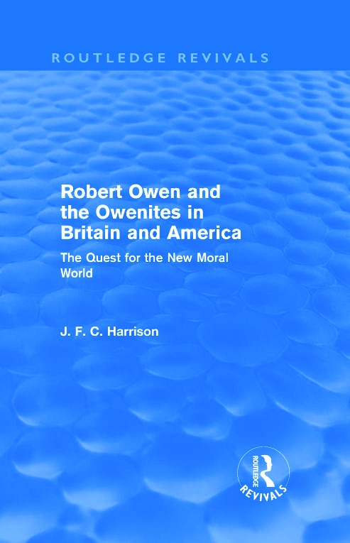 Robert Owen and the Owenites in Britain and America: The Quest for the New Moral World