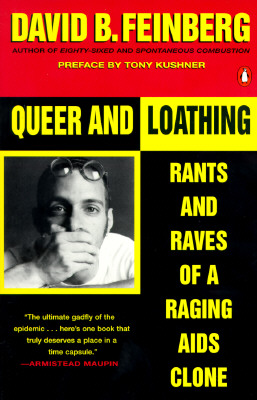 Queer and Loathing: Rants And Raves of a Raging AIDS Clone