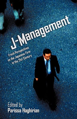 J-Management: Fresh Perspectives on the Japanese Firm in the 21st Century