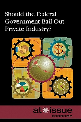 Should the Federal Government Bail Out Private Industry?
