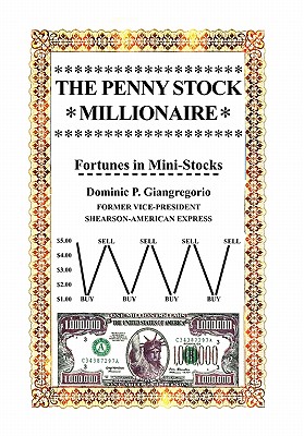 The Penny Stock Millionaire: Fortunes in Mini-stocks