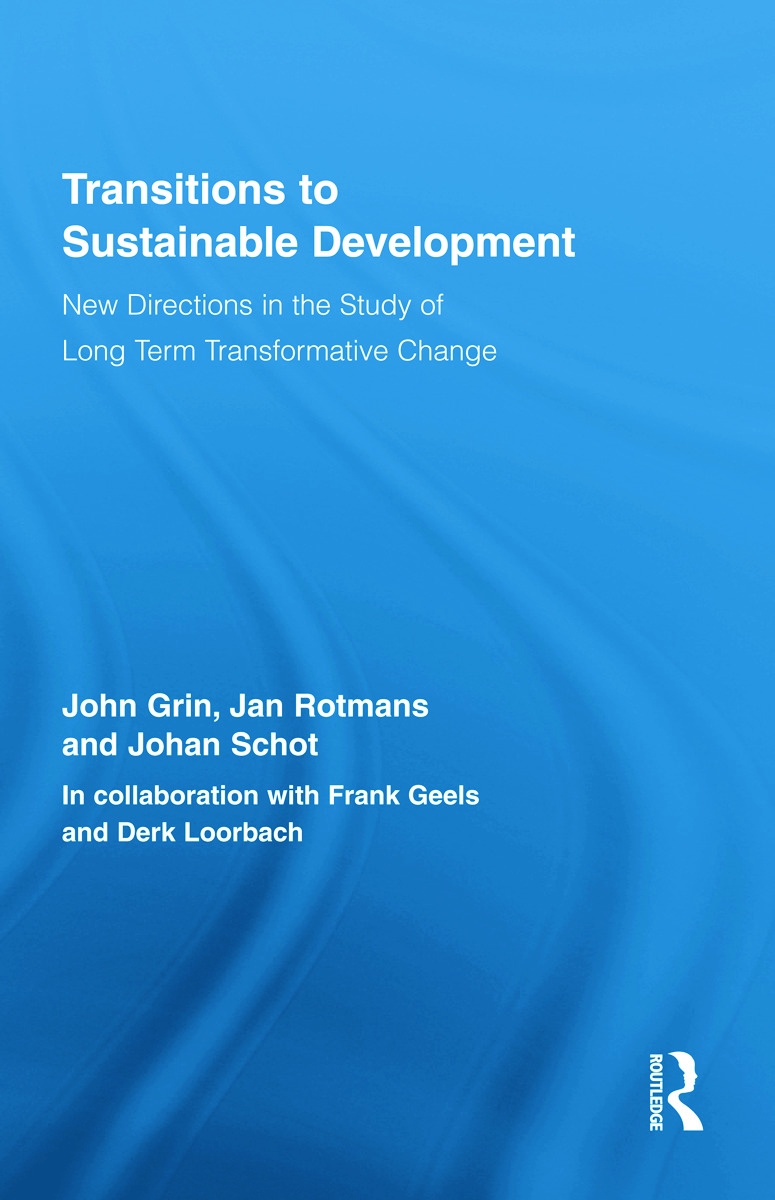 Transitions to Sustainable Development: New Directions in the Study of Long Term Transformative Change