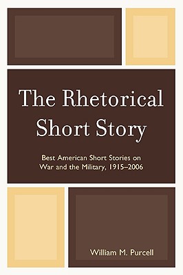 The Rhetorical Short Story: Best American Short Stories on War and the Military, 1915-2006