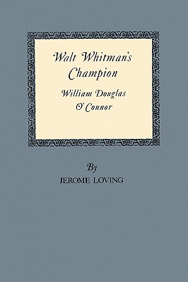 Walt Whitman’s Champion: William Douglas O’Connor
