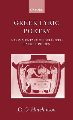 Greek Lyric Poetry ’ a Commentary on Selected Larger Pieces ’