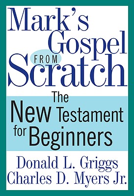 Mark’s Gospel from Scratch: The New Testament for Beginners