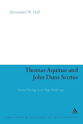 Thomas Aquinas & John Duns Scotus: Natural Theology in the High Middle Ages