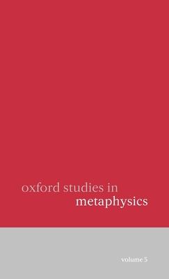 Oxford Studies in Metaphysics: Volume 5