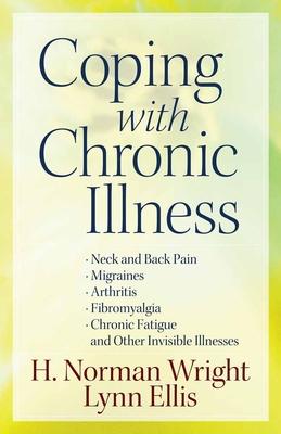 Coping with Chronic Illness: *Neck and Back Pain *Migraines *Arthritis *Fibromyalgia*chronic Fatigue *And Other Invisible Illnesses