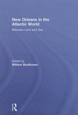 New Orleans in the Atlantic World: Between Land and Sea