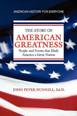 American Greatness: People and Events That Made America a Great Nation