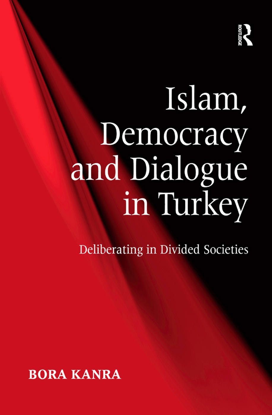 Islam, Democracy and Dialogue in Turkey: Deliberating in Divided Societies