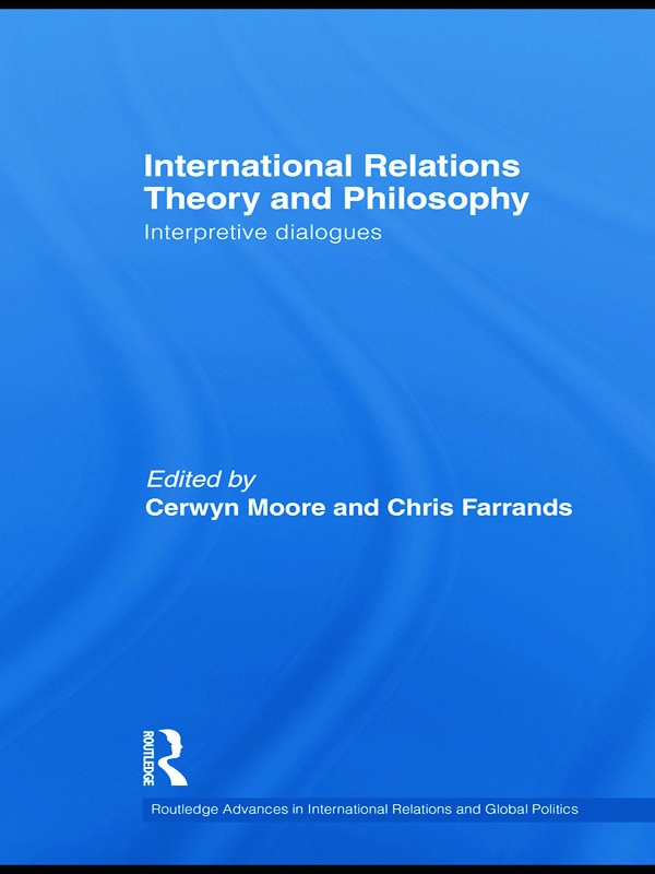 International Relations Theory and Philosophy: Interpretive Dialogues