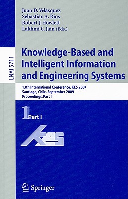 Knowledge-Based and Intelligent Information and Engineering Systems: 13th International Conference, KES 2009 Santiago, Chile, Se