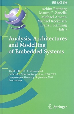 Analysis, Architectures and Modelling of Embedded Systems: Third IFIP TcC10 International Embedded Systems Symposium, IESS 2009,