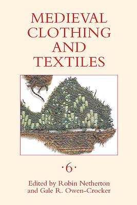 Medieval Clothing and Textiles, Volume 6