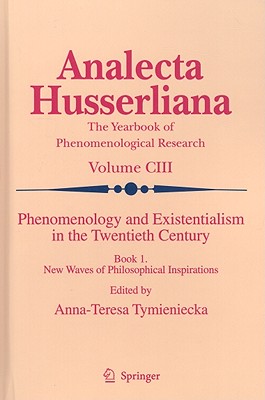 Phenomenology and Existentialism in the Twentieth Century: Book One: New Waves of Philosophical Inspirations