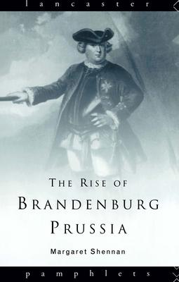 The Rise of Brandenburg-Prussia, 1618-1740