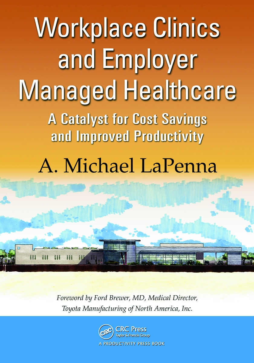 Workplace Clinics and Employer Managed Healthcare: A Catalyst for Cost Savings and Improved Productivity