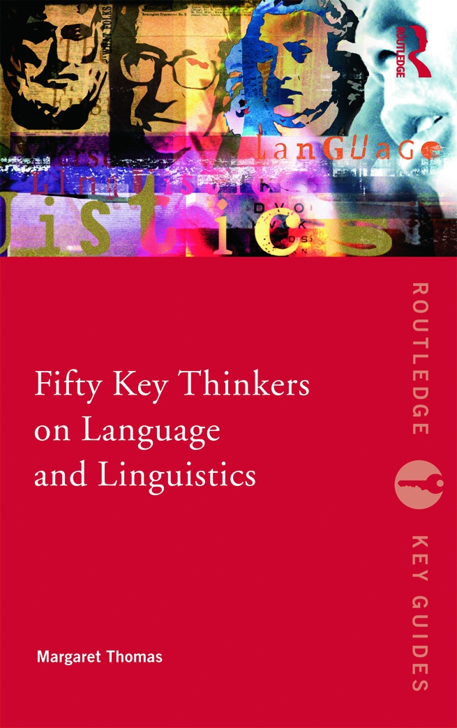 Fifty Key Thinkers on Language and Linguistics