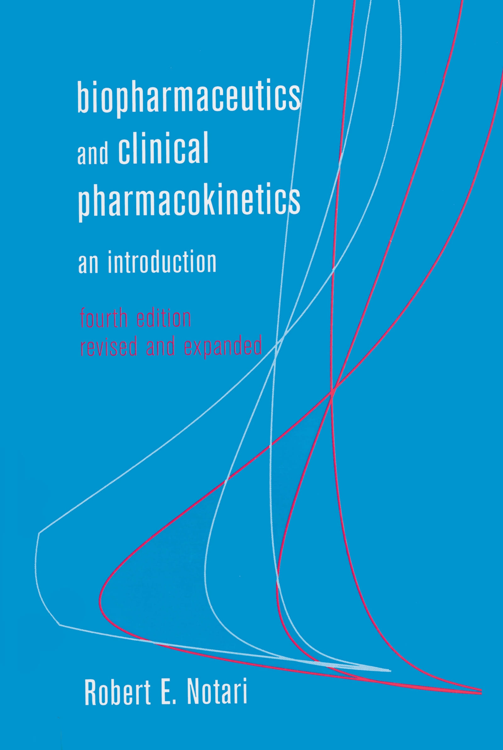 Biopharmaceutics and Clinical Pharmacokinetics: An Introduction, Fourth Edition,