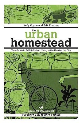 The Urban Homestead: Your Guide to Self-Sufficient Living in the Heart of the City