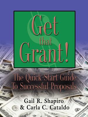 Get That Grant: The Quick-start Guide to Successful Proposals