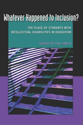 Whatever Happened to Inclusion?: The Place of Students With Intellectual Disabilities in Education