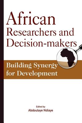 African Researchers and Decision-makers: Building Synergy for Development