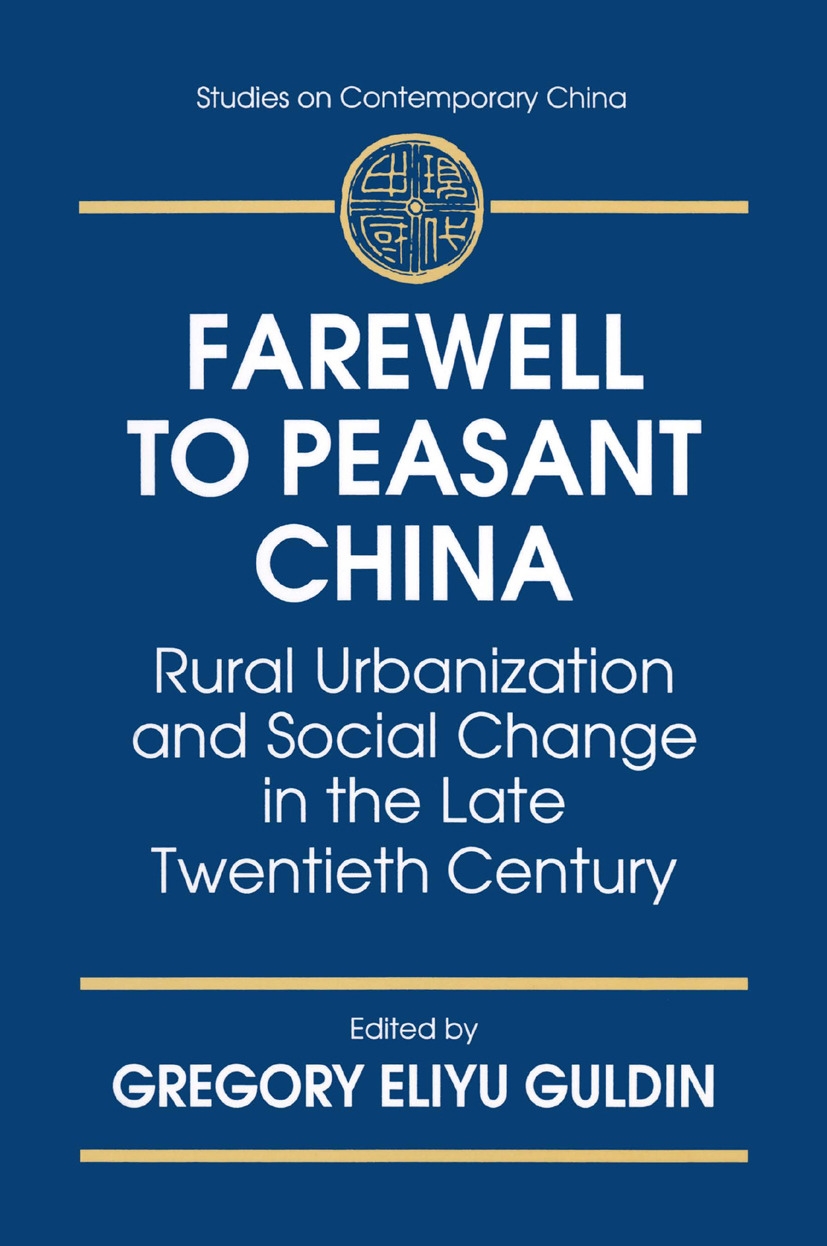 Farewell to Peasant China: Rural Urbanization and Social Change in the Late Twentieth Century: Rural Urbanization and Social Change in the Late T