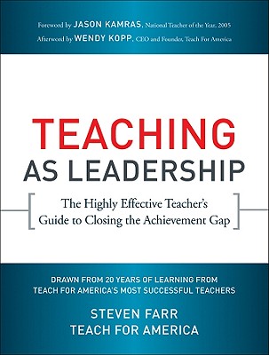 Teaching As Leadership: The Highly Effective Teacher’s Guide to Closing the Achievement Gap