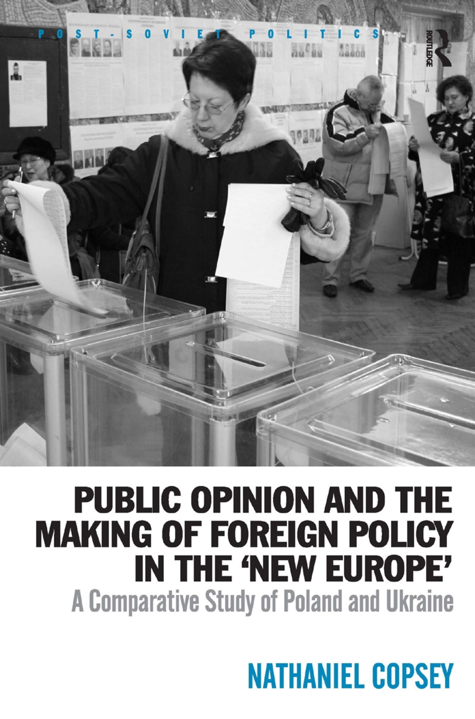 Public Opinion and the Making of Foreign Policy in the ’new Europe’: A Comparative Study of Poland and Ukraine