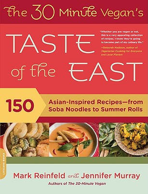 The 30-Minute Vegan’s Taste of the East: 150 Asian-Inspired Recipes--From Soba Noodles to Summer Rolls