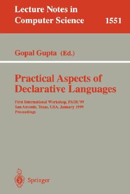 Practical Aspects of Declarative Languages: First International Workshop, Padl ’99, San Antonio, Texas, Usa, January 18-19, 199