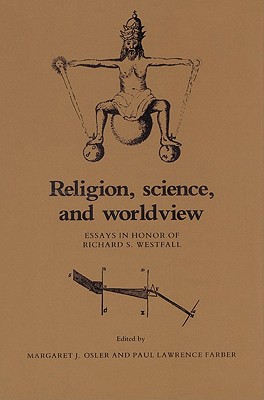 Religion, Science, and Worldview: Essays in Honor of Richard S. Westfall