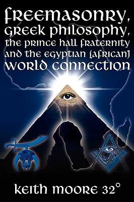 Freemasonry, Greek Philosophy, the Prince Hall Fraternity and the Egyptian (African) World Connection