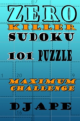 Zero Killer Sudoku: 101 Puzzle: Maximum Challenge