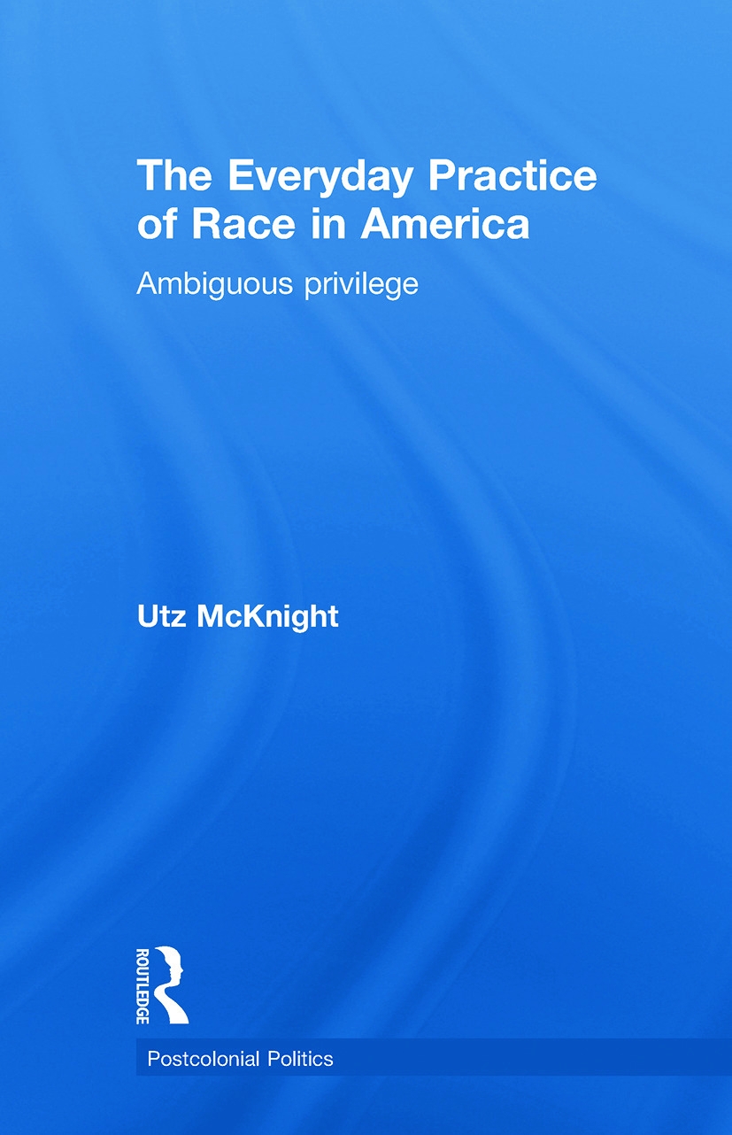 Everyday Practice of Race in America: Ambiguous Privilege