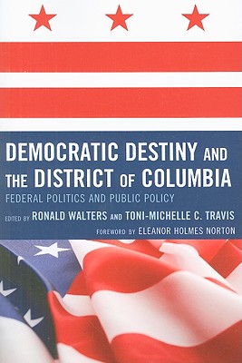 Democratic Destiny and the District of Columbia: Federal Politics and Public Policy