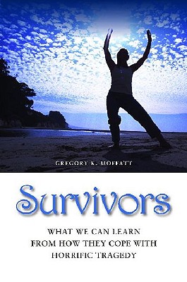 Survivors: What We Can Learn from How They Cope With Horrific Tragedy