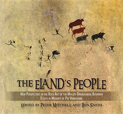 The Eland’s People: New Perspectives in the Rock Art of the Maloti-Drakensberg Bushmen, Essays in Memory of Patricia Vinnicombe