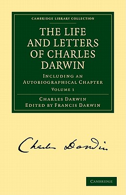 The Life and Letters of Charles Darwin: Including an Autobiographical Chapter