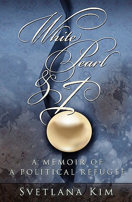 White Pearl and I: A Memoir of a Political Refugee