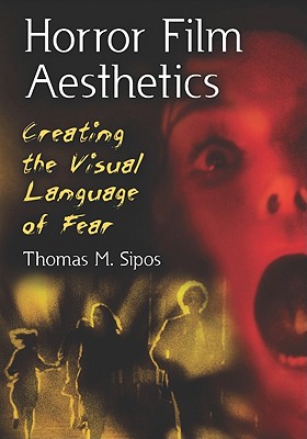 Horror Film Aesthetics: Creating The Visual Language of Fear