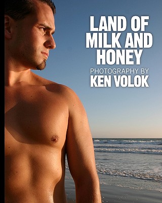 Land of Milk and Honey: Photography by Ken Volok